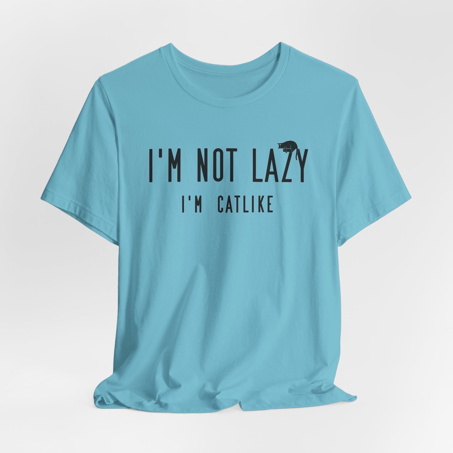Turquoise Not Lazy T-Shirt Cat Theme Unisex Crew Neck