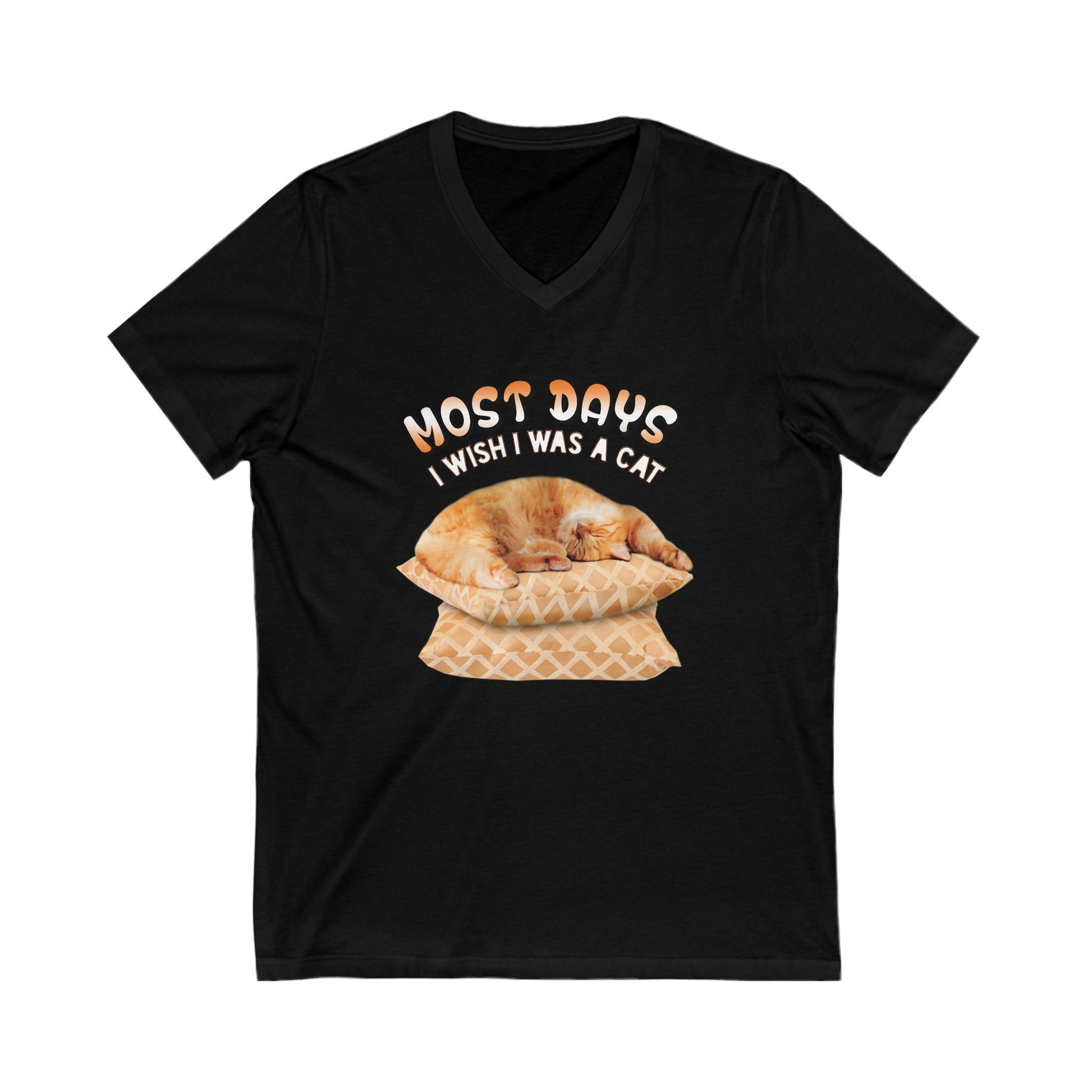 Black Most Days I Wish I Was A Cat T-Shirt Unisex V-Neck