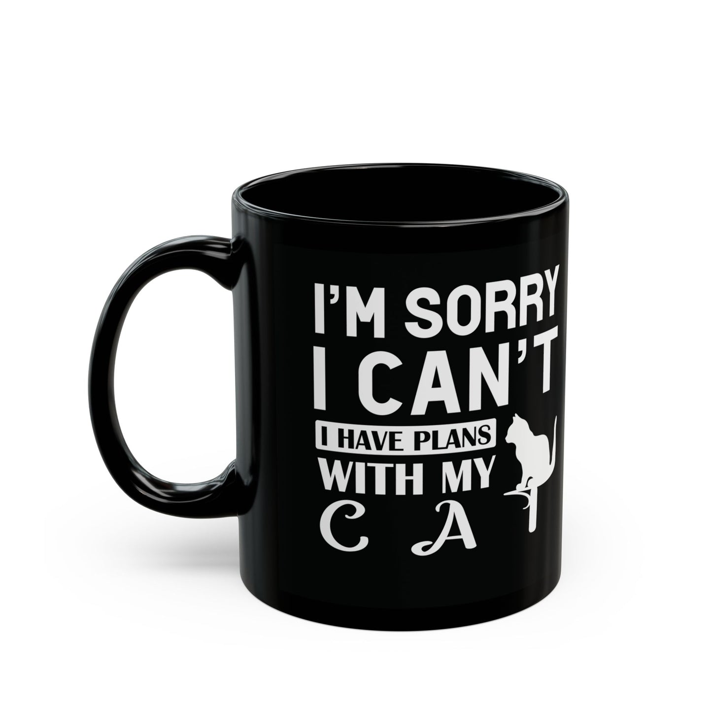 Black mug with white text "I'm Sorry I Can't I Have Plans With My Cat" and a cat graphic.
