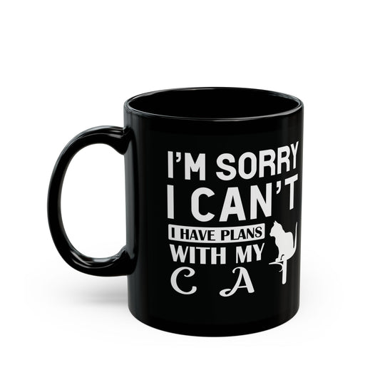 Black mug with white text "I'm Sorry I Can't I Have Plans With My Cat" and a cat graphic.