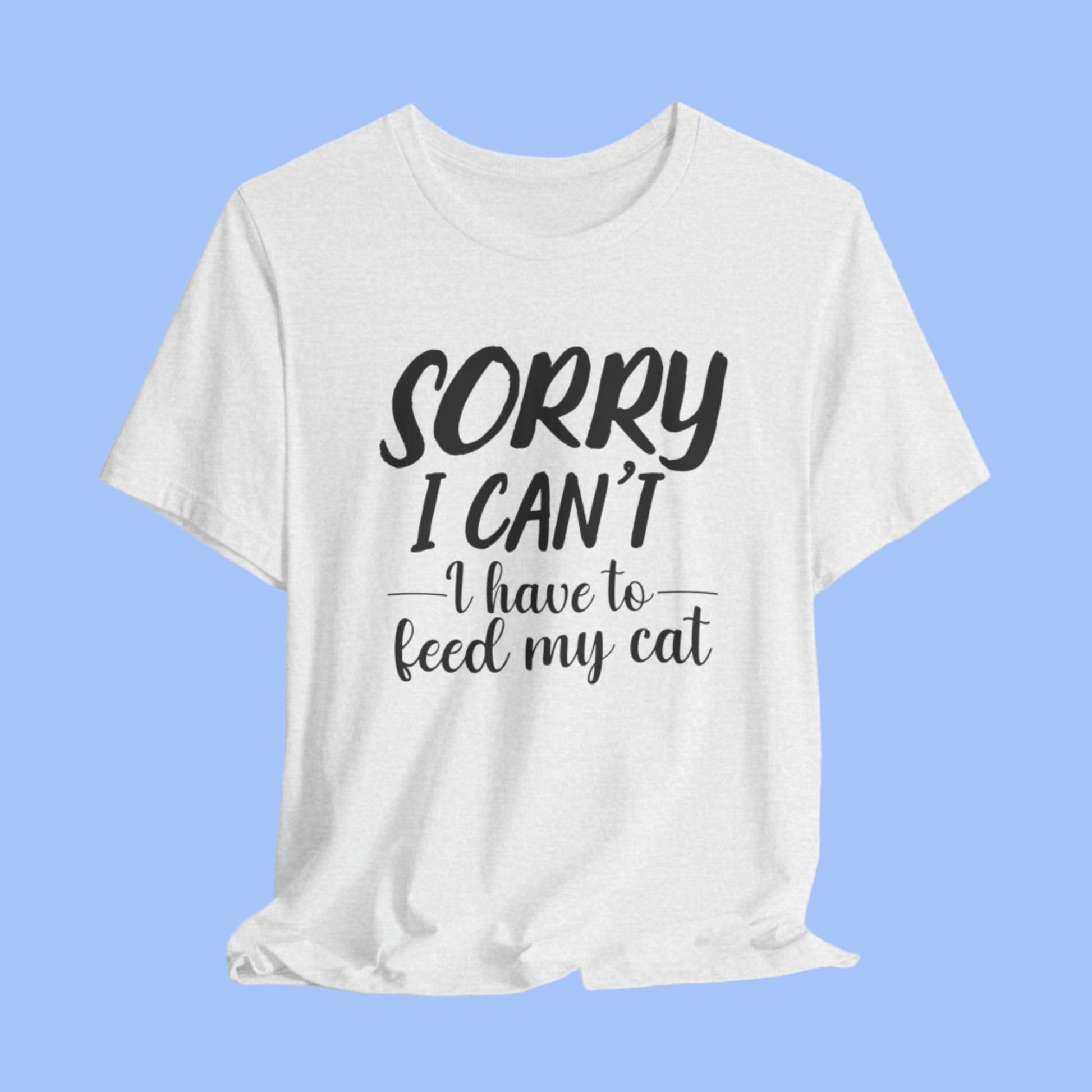 Ash Feed My Cat T-Shirt Unisex Crew Neck