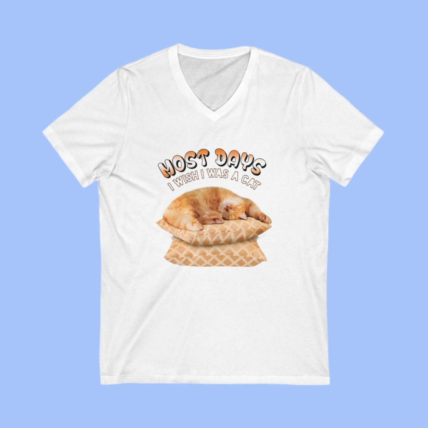 White Most Days I Wish I Was A Cat T-Shirt Unisex V-Neck